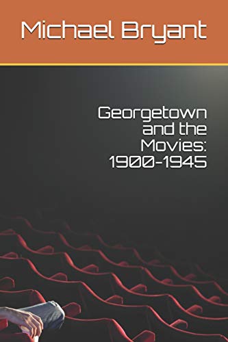 Georgetown and the Movies: 1900-1945 (9781481955775) by Bryant, Michael