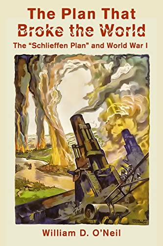 Beispielbild fr The Plan That Broke the World: The "Schlieffen Plan" and World War I (What Were They Thinking?) zum Verkauf von Bookmans