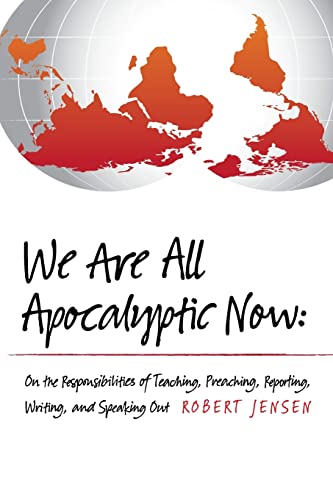 Imagen de archivo de We Are All Apocalyptic Now: On the Responsibilities of Teaching, Preaching, Reporting, Writing, and Speaking Out a la venta por SecondSale