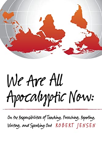 Stock image for We Are All Apocalyptic Now: On the Responsibilities of Teaching, Preaching, Reporting, Writing, and Speaking Out for sale by SecondSale