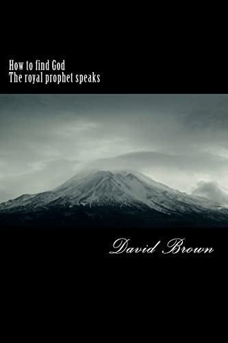 How to find God The royal prophet speaks (9781481958998) by Brown, David A