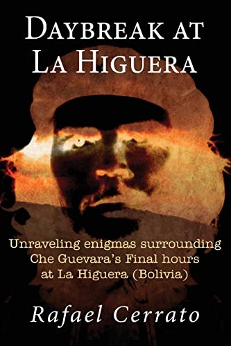 Imagen de archivo de Daybreak at La Higuera: Unraveling enigmas surrounding Che Guevara's Final hours at La Higuera (Bolivia) a la venta por SecondSale