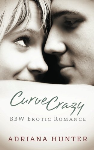 Curve Crazy: BBW Erotic Anthology (9781481960786) by Hunter, Adriana