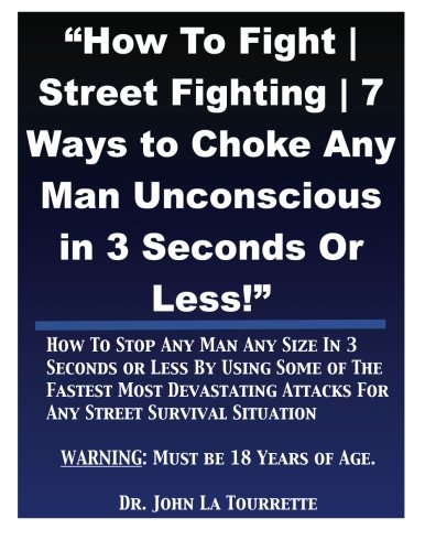 Beispielbild fr How To Fight | Street Fighting | 7 Ways to Choke Any Man Unconscious in 3 Second zum Verkauf von Revaluation Books