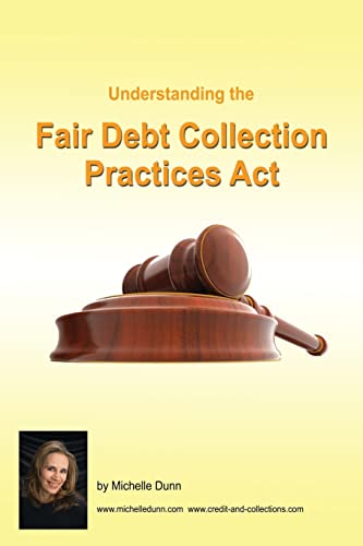 Stock image for Understanding and following the Fair Debt Collection Practices Act: The Collecting Money Series for sale by Save With Sam