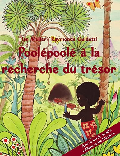 PoolÃ©poolÃ© Ã  la recherche du trÃ©sor: Un conte de l'aurore / avec le jeu de sociÃ©tÃ© Â« Allons au lac Miroir ! Â» (French Edition) (9781481965552) by Muller, Jan