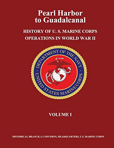 Stock image for Pearl Harbor to Guadalcanal: History of U. S. Marine Corps Operations in World War II, Volume I for sale by Lucky's Textbooks