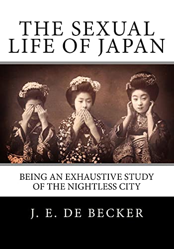 9781481970488: The Sexual Life Of Japan: Being An Exhaustive Study Of The Nightless City