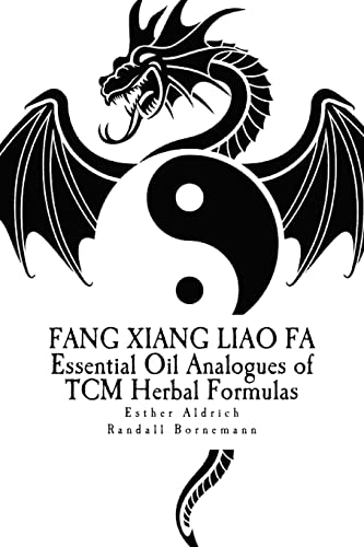 Stock image for Fang Xiang Liao Fa: Essential Oil Analogues of TCM Herbal Formulas for sale by ThriftBooks-Dallas