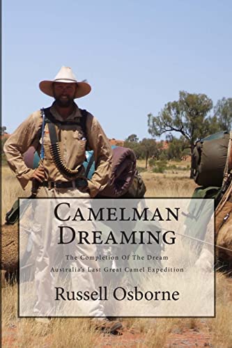 Stock image for Camelman Dreaming: A Fifteen Year Journey. The Dream and the Reality Waiting to Happen! Australia's Last Great Camel Expedition. for sale by medimops