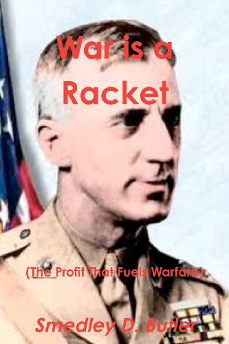 Stock image for War Is a Racket (the Profit That Fuels Warfare) : The Anti-War Classic by America's Most Decorated Soldier for sale by Better World Books