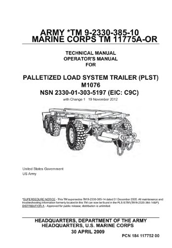 9781481978637: Army TM 9-2330-385-10 Marine Corps TM 11775A-OR Technical Manual Operator’s Manual for Palletized Load System Trailer (PLST) M1076 NSN 2330-01-303-5197 (EIC: C9C) with Change 1 19 November 2012