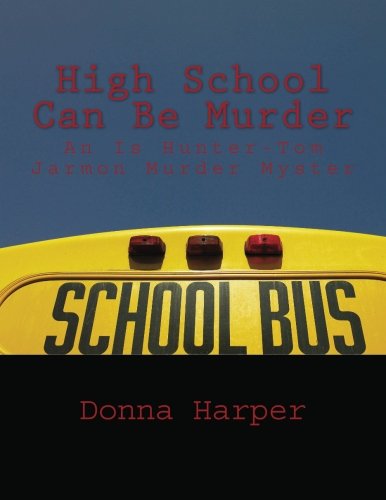 Beispielbild fr High School Can Be Murder: An Is Hunter-Tom Jarmon Murder Myster (Volume 1) zum Verkauf von Revaluation Books
