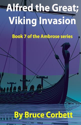 Stock image for Alfred the Great; Viking Invasion (The Ambrose Series) (Volume 7) for sale by Ergodebooks