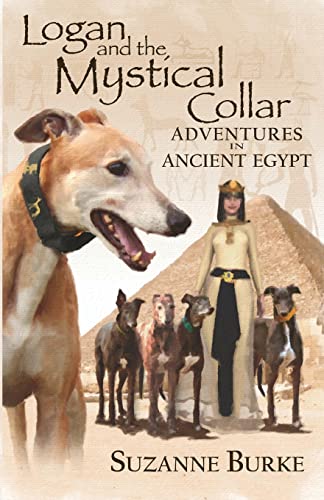 Imagen de archivo de Logan and The Mystical Collar: Adventures in Ancient Egypt: Volume 2 (Greyhound Stories) a la venta por WorldofBooks