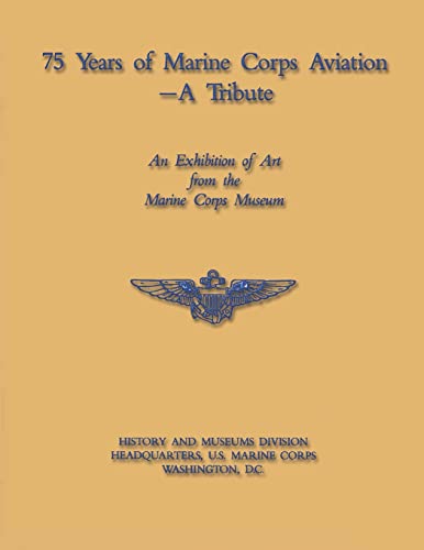 Stock image for 75 Years of Marine Corps Aviation - A Tribute for sale by HPB-Emerald