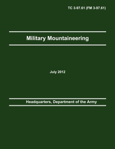 Imagen de archivo de Military Mountaineering: The Official U.S. Army Training Manual TC 3-97.61 (FM 3-97.61) a la venta por Revaluation Books