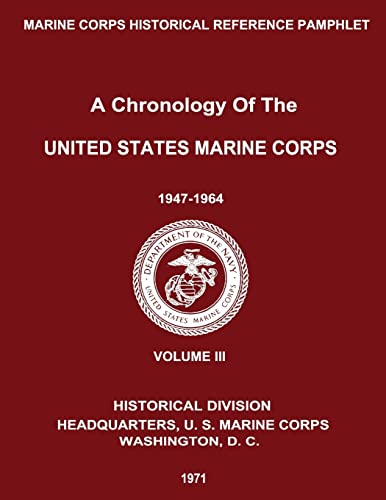 9781481987516: A Chronology of the United States Marine Corps: 1947 - 1964: Volume III: Volume 3 (USMC Chronology)