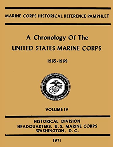 9781481987585: A Chronology of the United States Marine Corps: 1965 - 1969: Volume IV: Volume 4 (USMC Chronology)