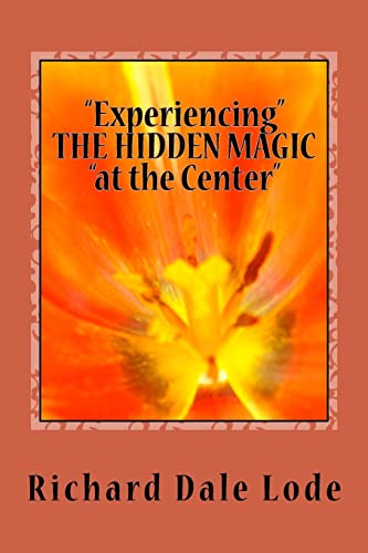 Stock image for Experiencing" THE HIDDEN MAGIC "at the Center" for sale by THE SAINT BOOKSTORE