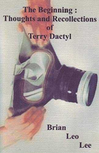 Stock image for The Beginning: Thoughts and Recollections of Terry Dactyl for sale by Revaluation Books