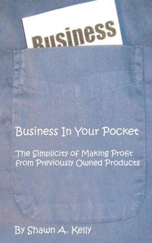 Stock image for Business in Your Pocket: The Simplicity of Making Profit from Previously Owned Products for sale by Revaluation Books