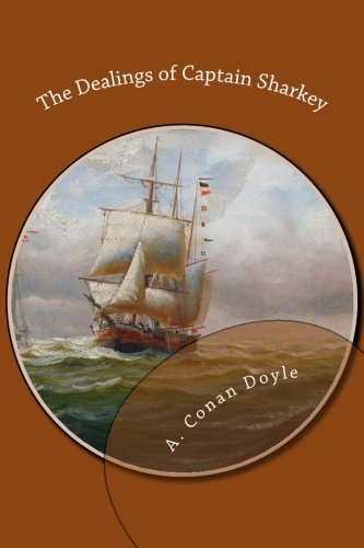 The Dealings of Captain Sharkey (9781481993722) by Doyle, A. Conan
