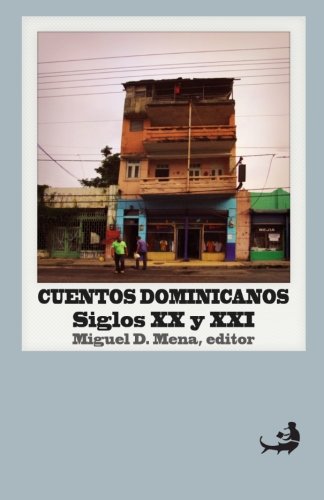 Beispielbild fr Cuentos dominicanos: siglos XX y XXI.: [Antologa] (Biblioteca de las Letras Dominicanas) (Spanish Edition) zum Verkauf von PlumCircle