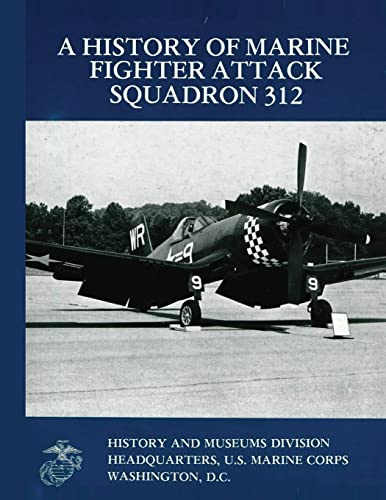 A History of Marine Fighter Attack Squadron 312 (Marine Corps Squadron Histories Series) (9781481997546) by Sambito, Maj William J.