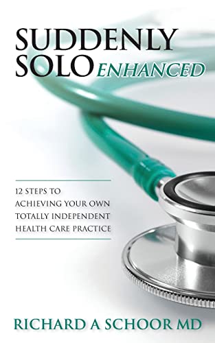 9781481998505: Suddenly Solo Enhanced: 12 Steps to Achieving Your Own Totally Independent Health Care Practice