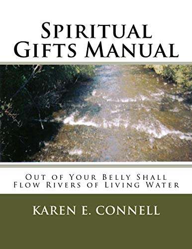 Imagen de archivo de Spiritual Gifts Manual: Out of Your Belly Shall Flow Rivers of Living Water a la venta por Lucky's Textbooks