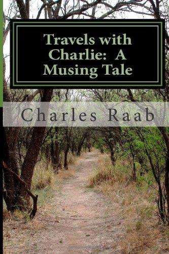 Travels with Charlie: A Musing Tale (9781482001181) by Raab, Charles