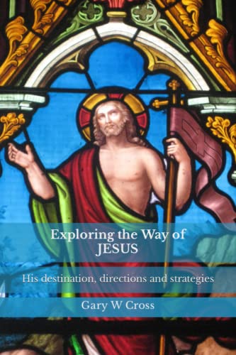 Stock image for Exploring the Way of Jesus His destination, directions and strategies Ways of the World for sale by PBShop.store US