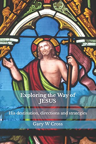 Stock image for Exploring the Way of Jesus His destination, directions and strategies Ways of the World for sale by PBShop.store US