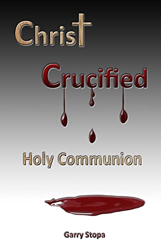 Stock image for Christ Crucified: Holy Communion for sale by THE SAINT BOOKSTORE