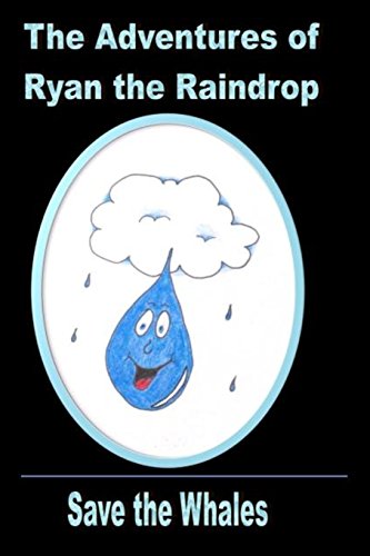 Imagen de archivo de The Adventures of Ryan the Raindrop: Save the Whales (Volume 9) a la venta por Revaluation Books