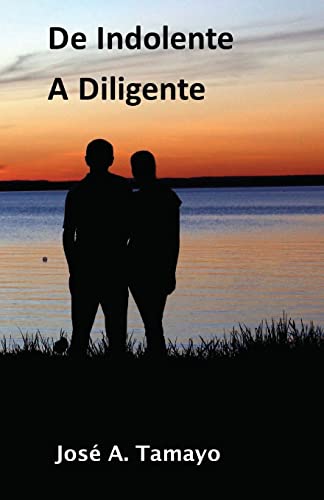9781482003826: De Indolente a Diligente: De Indolente a Diligente (Spanish Edition)