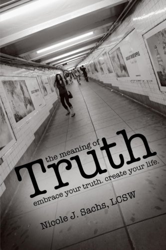 Stock image for The Meaning of Truth: embrace your truth. create your life. for sale by WorldofBooks