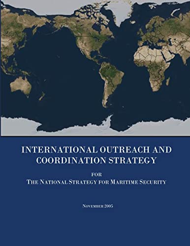 International Outreach and Coordination Strategy for The National Strategy for Maritime Security (9781482006698) by Security, U.S. Department Of Homeland