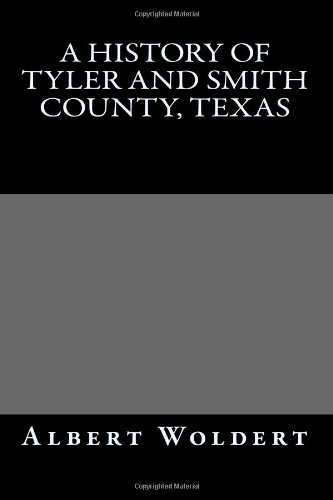 9781482008685: A HIstory of Tyler and Smith County, Texas