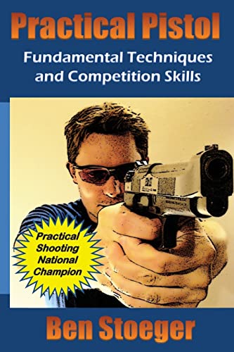 Beispielbild fr Practical Pistol: Fundamental Techniques and Competition Skills zum Verkauf von Dream Books Co.