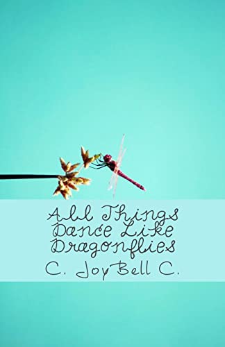 Beispielbild fr All Things Dance Like Dragonflies: Transmundane poetry designed for every ordinary day. zum Verkauf von ThriftBooks-Atlanta