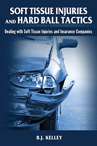 9781482013603: Soft Tissue Injuries and Hard Ball Tactics: Dealing With Soft Tissue Injuires and Insurance Companies