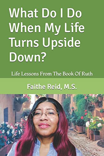 Beispielbild fr What Do I Do When My Life Turns Upside Down Life Lessons From The Book Of Ruth zum Verkauf von PBShop.store US