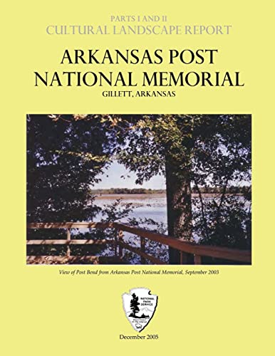 Arkansas Post National Memorial - Cultural Landscape Report: Parts I & II (9781482021035) by Service, National Park