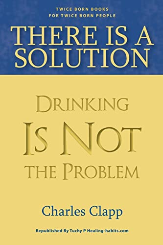 Stock image for There is a Solution: Drinking Is Not the Problem for sale by Trip Taylor Bookseller