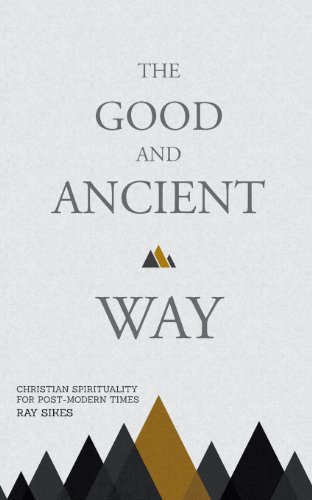 9781482024340: The Good and Ancient Way: Christian Spirituality for Post-Modern Times