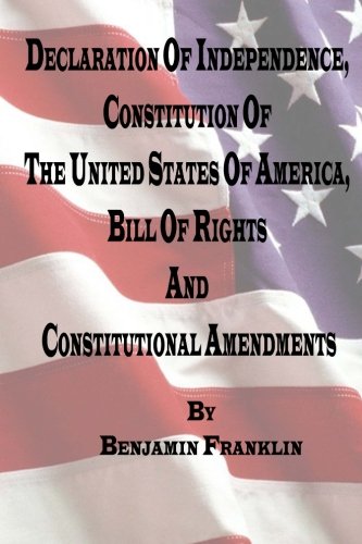 Stock image for Declaration of Independence, Constitution of the United States of America, Bill of Rights and Constitutional Amendments for sale by Goodwill