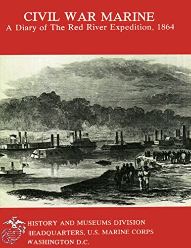 Civil War Marine: A Diary of the Red River Expedition, 1864 (9781482031218) by Jones, James P.; Keuchel, Edward F.