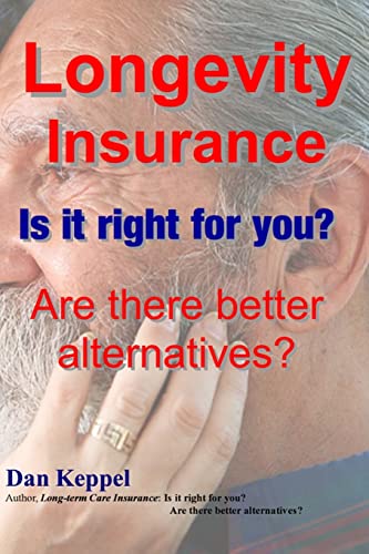 Stock image for Longevity Insurance: Is it right for you? Are there better alternatives? for sale by Lucky's Textbooks